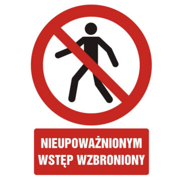 ZNAK BHP – NIEUPOWAŻNIONYM WSTĘP WZBRONIONY – GC 005 BK PN
